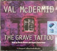 The Grave Tattoo written by Val McDermid performed by Dervla Kirwan and Rupert Penry-Jones on Audio CD (Abridged)